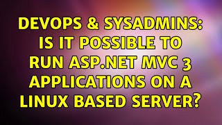 DevOps & SysAdmins: Is it possible to run ASP.NET MVC 3 applications on a Linux based server?