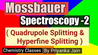 Mossbauer spectroscopy -2 ( Quadrupole splitting & Hyperfine splitting )# Spectroscopy Part-8