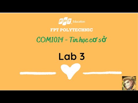 COM1014 – CP18308  – Lab 3 – Tin học cơ sở – Cao đẳng FPT Polytechnic –  Nguyễn Quang Minh Mới Nhất