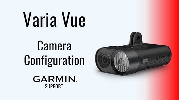 Varia™ Vue | Camera Configuration | Garmin Support