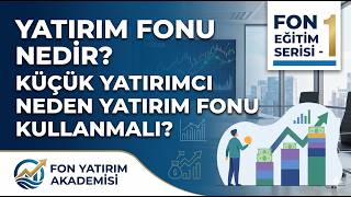 YATIRIM FONU NEDİR? KÜÇÜK YATIRIMCI NEDEN YATIRIM FONU KULLANMALI? FON EĞİTİM SERİSİ - 1
