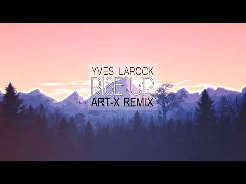 Yves Larock - Rise Up (Art-X Remix)
