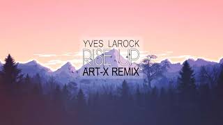 Yves Larock - Rise Up (Art-X Remix) Resimi