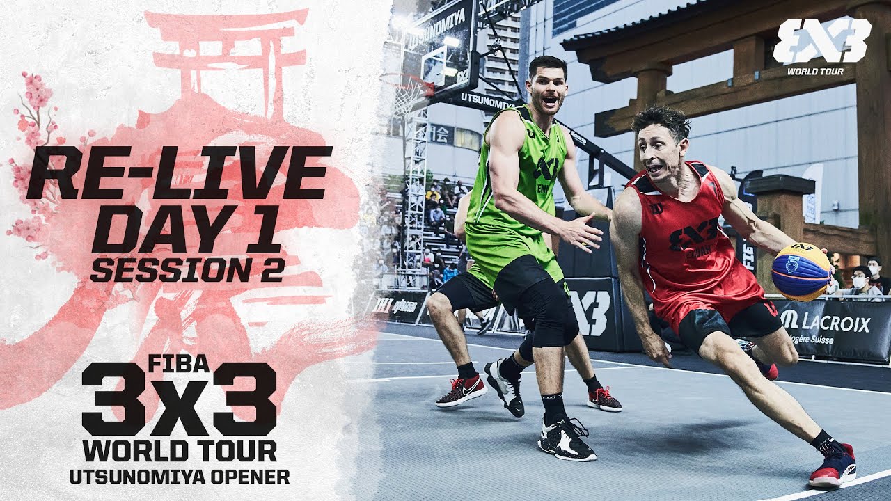 RE-LIVE FIBA 3x3 World Tour Utsunomiya Opener 2022 Day 1 - Session 2