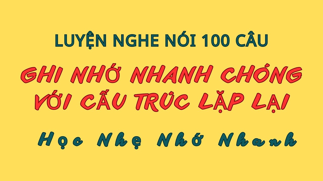 Bí Quyết Nói Lưu Loát Như Người Bản Xứ | Nghe Nhiều Là Giỏi | Ghi Nhớ Tự Nhiên