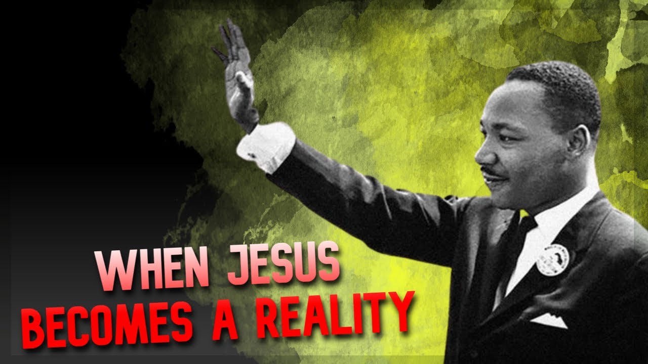 When Jesus a reality Dr. Martin Luther King Bible Verse