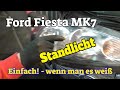 Einfach! wenn man weiß wie es geht - Standlicht vorne Ford Fiesta MK7