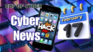 Cybersecurity News For February 17 Cup Of Cuber