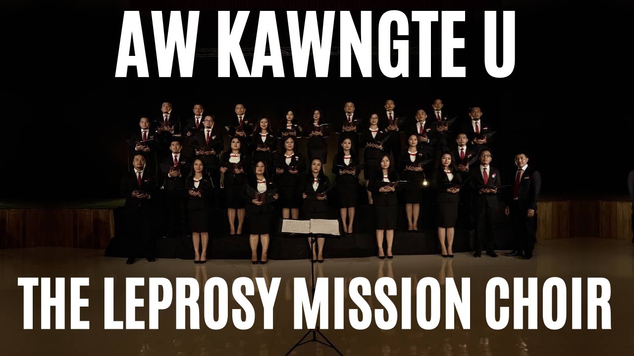 Aw Kawngte U In Hawng Ru   The Leprosy Mission Choir Official Music Video