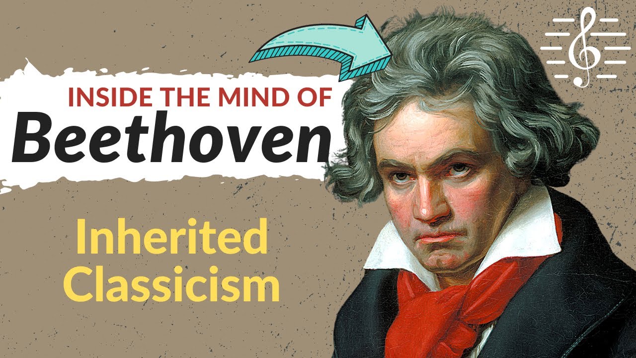 Inherited Classicism - Inside the Mind of Beethoven