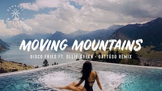 Disco Fries ft. Ollie Green - Moving Mountains (GATTÜSO Remix) [Lyrics] Resimi