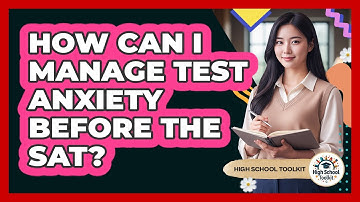 How Can I Manage Test Anxiety Before The SAT?