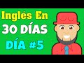 INGLÉS en 30 Días | Day #5 | Aprende inglés sin maestro