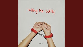 Killing Me Softly (Extended)