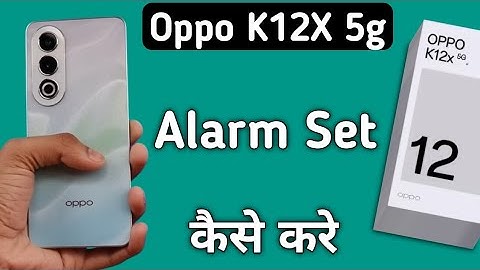Oppo K12x 5g alarm kaise lagaye, how to set alarm in oppo, how to activate alarm in oppo, alarm sett
