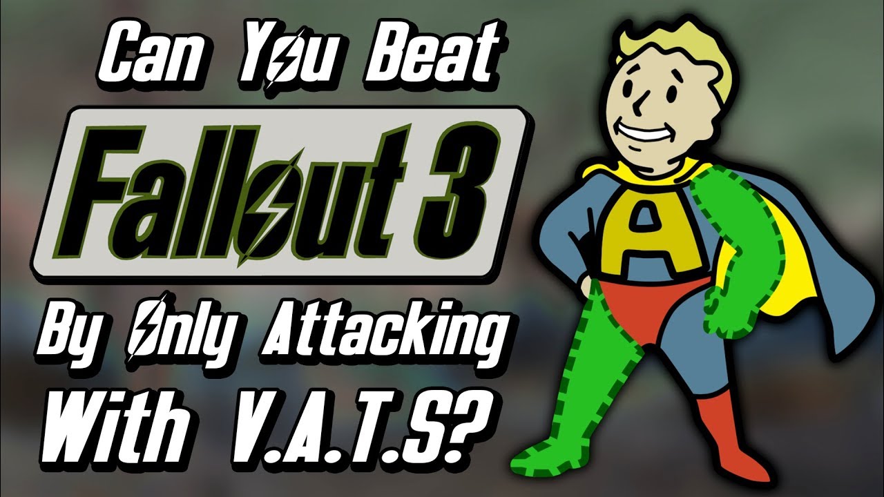 Can You Beat Fallout 3 By Only Attacking With V.A.T.S? YouTube