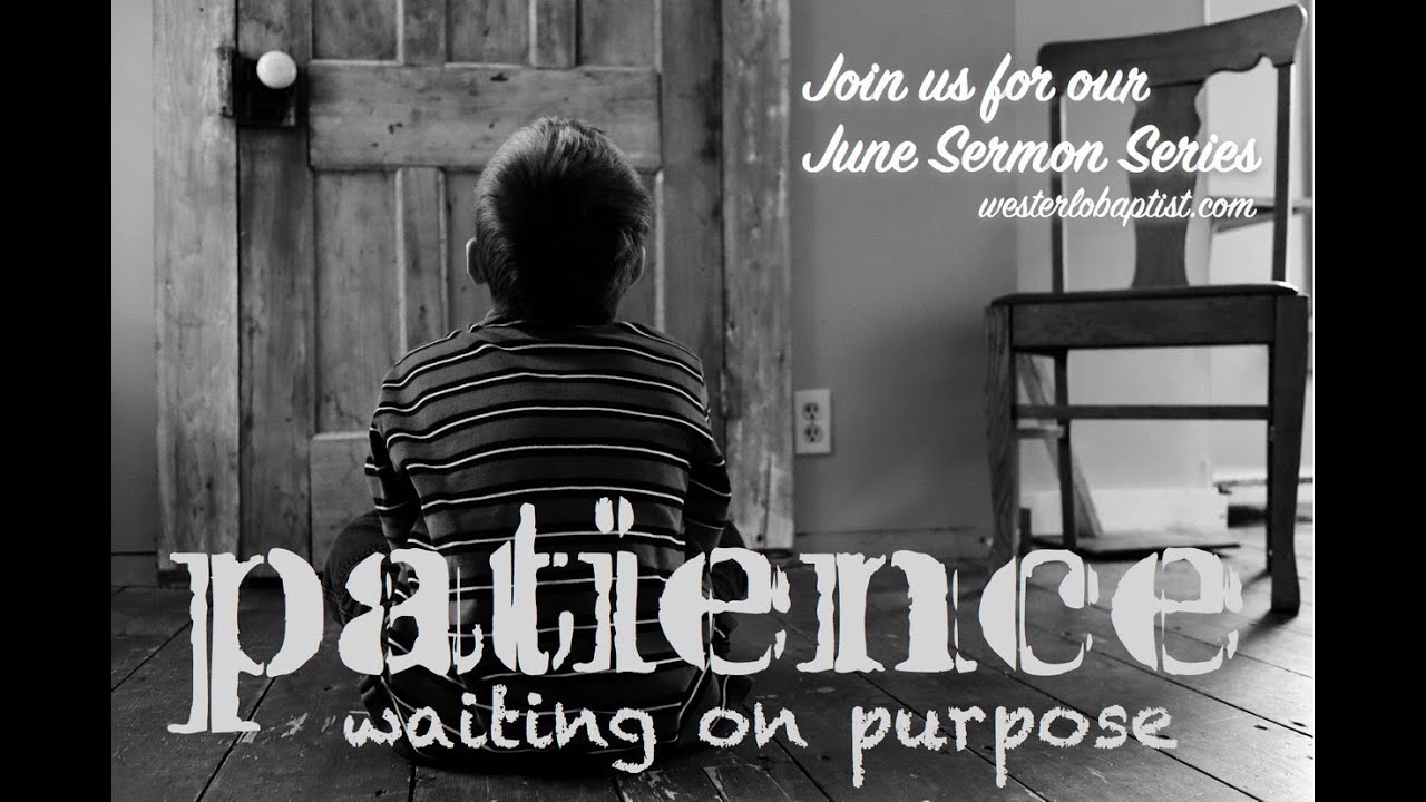 "Patience Waiting on Purpose" 6/7/20 Westerlo Baptist YouTube