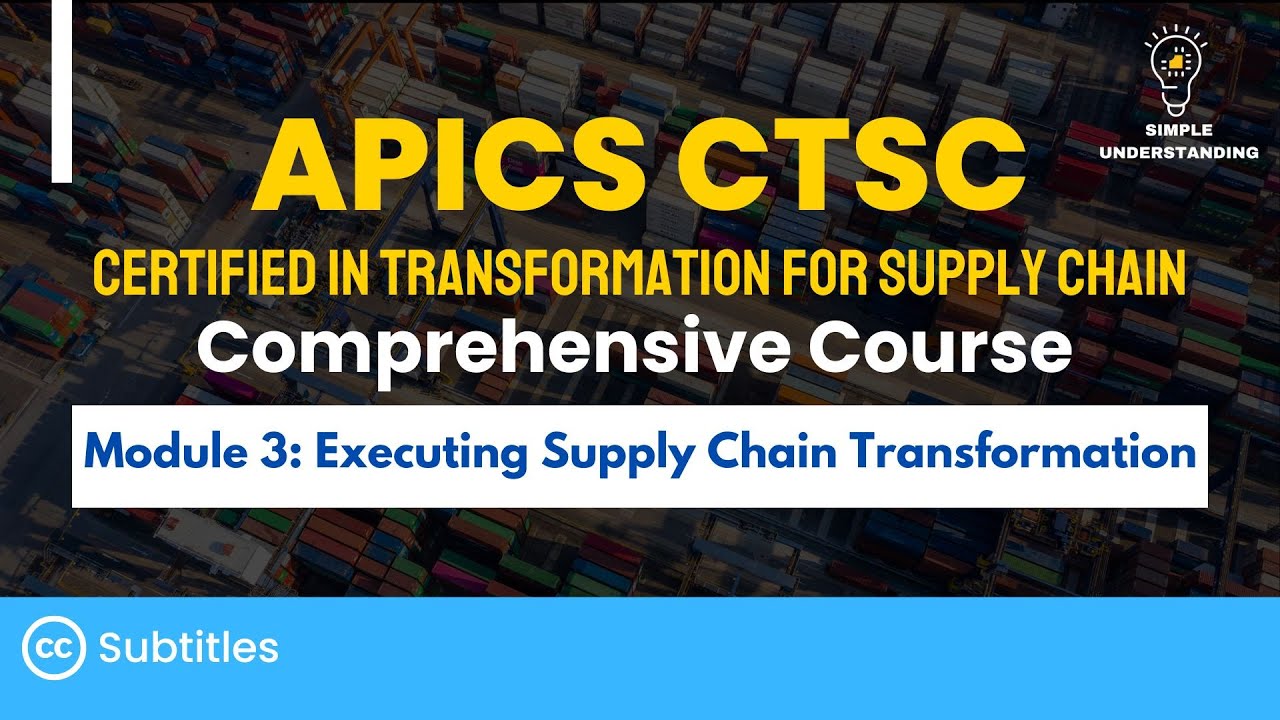 APICS CTSC Module 3: Executing Supply Chain Transformation Full Course ...