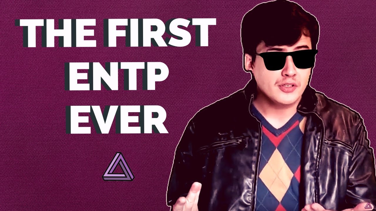 The First ENTP Ever