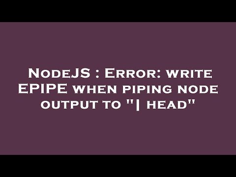 NodeJS : Error: write EPIPE when piping node output to "| head"