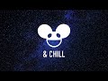 deadmau5 & chill [mix]