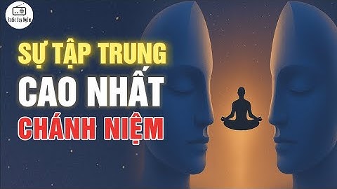 Thực Hành Chánh Niệm Trong Đời Sống - Người Tu Tại Gia Đặc Biệt Cần Hiểu