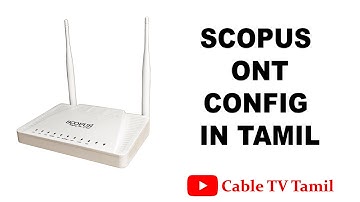 SCOPUS ONT Configuration In Tamil | SCOPUS Router Unboxing | Cable TV Tamil