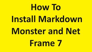 How To Install Markdown Monster and Net Frame 7