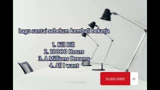 Lagu santai sebelum kembali bekerja....