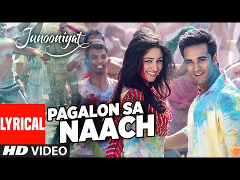 Pagalon Sa Naach Full Song with Lyrics | JUNOONIYAT | Pulkit Samrat, Yami Gautam | T-SERIES