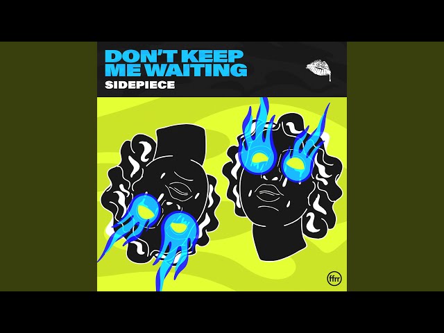 Don’t Keep Me Waiting (Extended Version)
