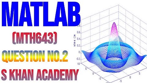MTH643(MATLAB).QUESTION NO.2|FINAL||use of ode45 commond||I.V PROBLEMS||S KHAN ACADEMY||