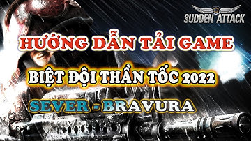 Hướng Dẫn Tải Game - Biệt đội Thần Tốc 2022 I Sever Bravura