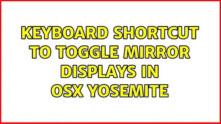 Keyboard Shortcut to Toggle Mirror Displays in OSX Yosemite