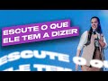 ESCUTE O QUE ELE TEM A DIZER | Camila Barros