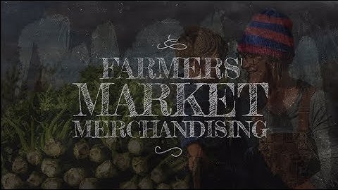 Farmers’ Market Merchandising: Booth Set Up