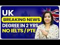 UK BREAKING NEWS DEGREE IN 2 YRS NO IELTS / PTE | STUDY VISA UPDATES 2026 | THE VISA OFFIC