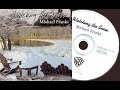Michael Franks - Watching The Snow (Full Album) ►2003◄