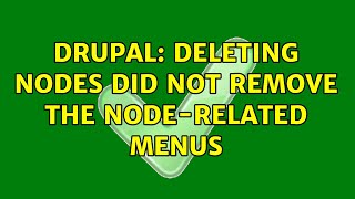 Drupal: Deleting nodes did not remove the node-related menus
