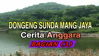 Dongeng Sunda Mang Jaya Cerita Anggara Bagian (3)