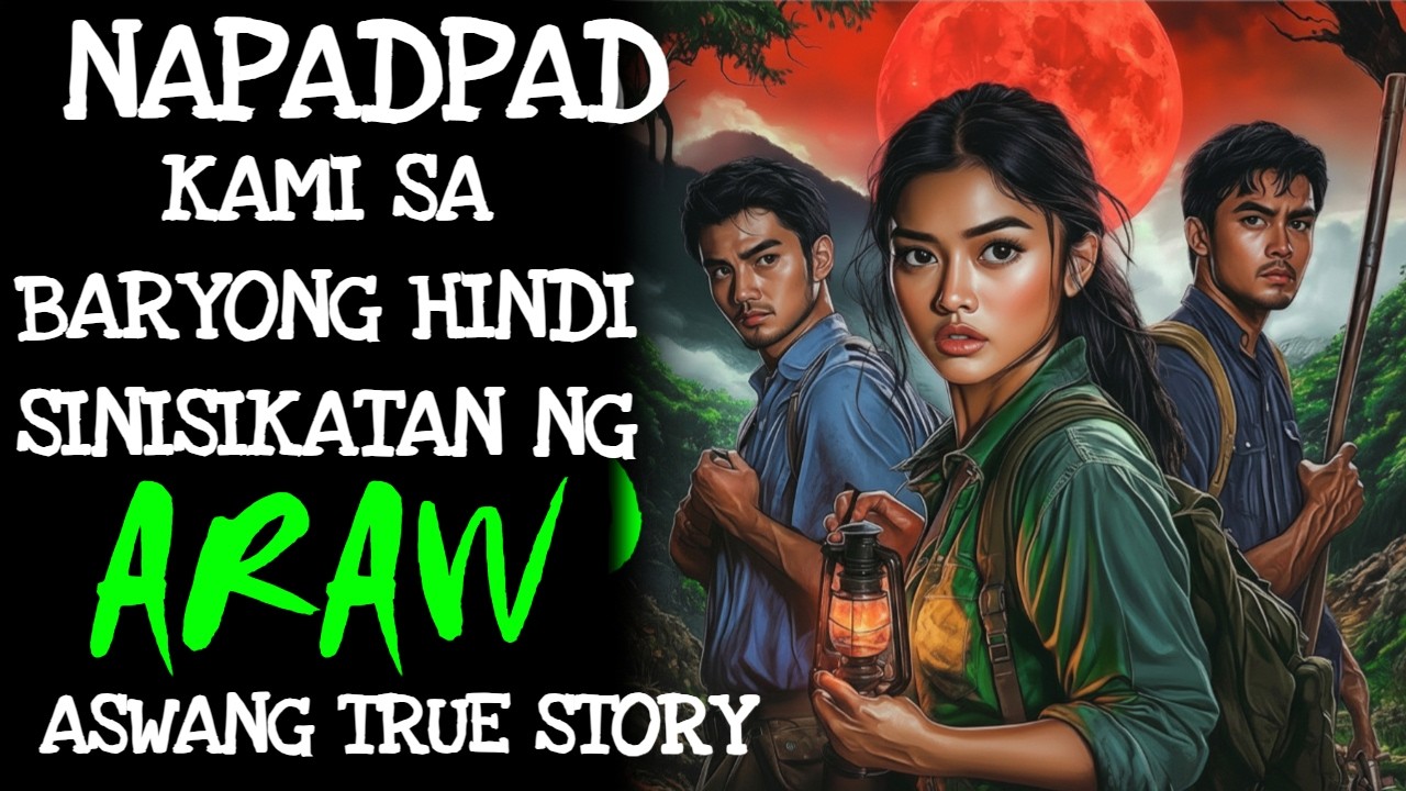 NAPADPAD KAMI SA BARYONG HINDI SINISIKATAN NG ARAW | Kwentong Aswang