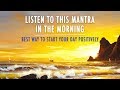 MORNING MANTRA to START DAY WITH POSITIVE ENERGY || No Ads || Best Morning Meditation Mantra