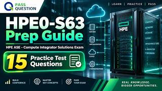 HPE0-S63 Practice Questions | HPE ASE Compute Integrator Solutions Exam Guide