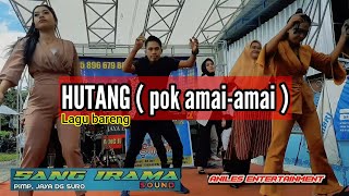 Lagu bareng HUTANG ( pok amai-amai ) SANG IRAMA feat ANILES ENTERTAINMENT
