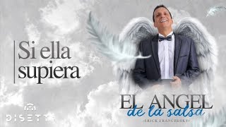 Erick Franchesky🎵Si Ella Supiera