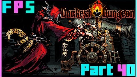 The Rightful Owner Has Returned! | Darkest Dungeon Modded Part 40 - Foreman Plays Stuff