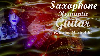 Romantic Saxophone🎷Guitar🎸Music For Cafes And Restaurants🎶Golden Instrumental Greatest Hits