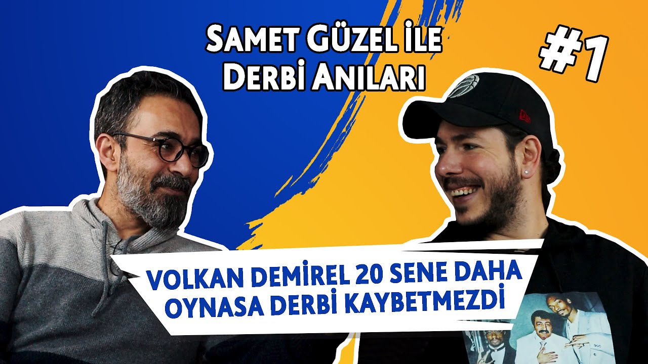 Volkan Demirel 20 Sene Daha Oynasa Derbi Kaybetmezdi || Samet Güzel ile Derbi Anıları