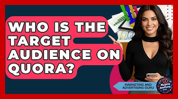 Who Is The Target Audience On Quora? - Marketing and Advertising Guru