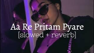 Aa Re Pritam Pyaare || slowed   reverb || Bhumika's beatzzz